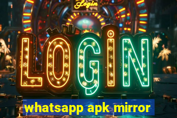 whatsapp apk mirror